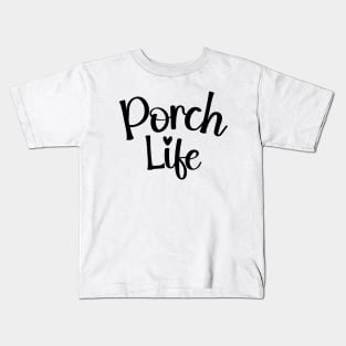 Porch Life Tee Shirt - Simple Script Design Kids T-Shirt